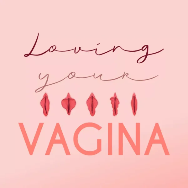 Loving your Vagina