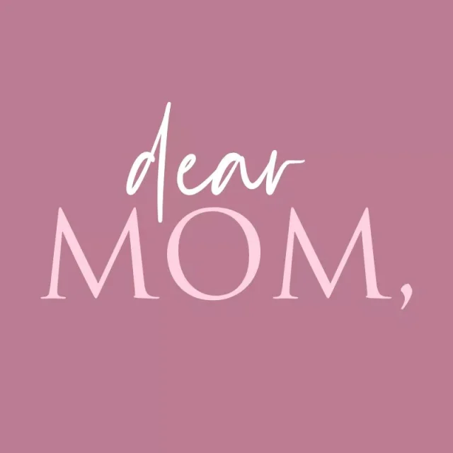 Dear Mom