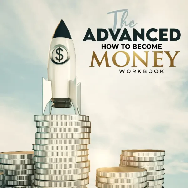 The Advanced how to become Money workbook