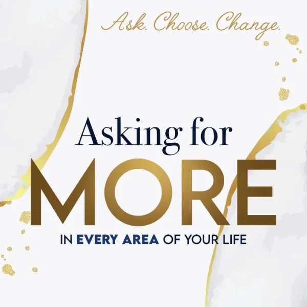 Asking for More in every area of your life