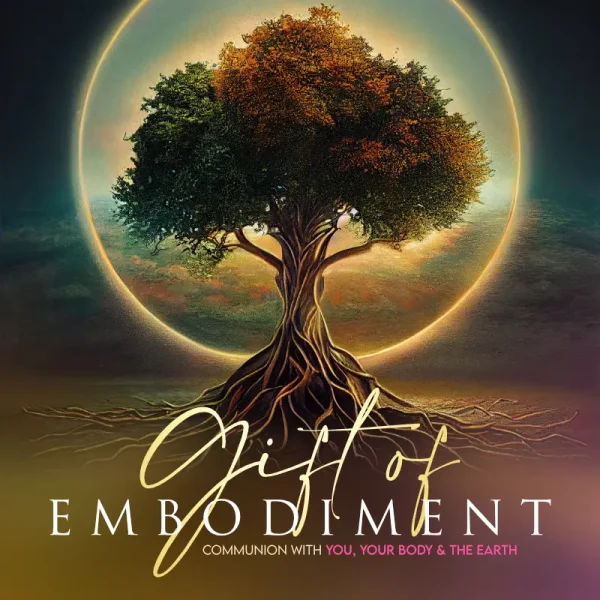 Gift of Embodiment